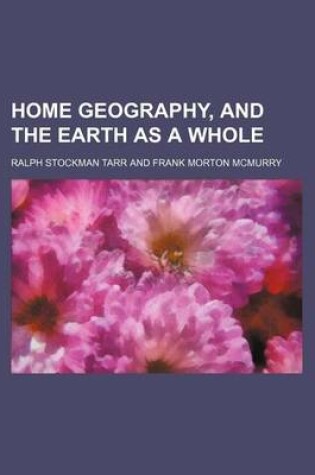 Cover of Home Geography, and the Earth as a Whole