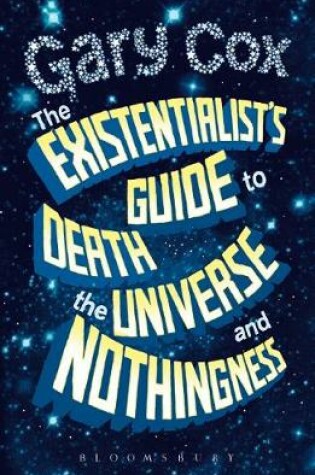 Cover of The Existentialist's Guide to Death, the Universe and Nothingness