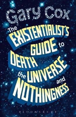 Book cover for The Existentialist's Guide to Death, the Universe and Nothingness