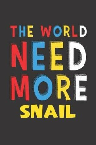 Cover of The World Need More Snail