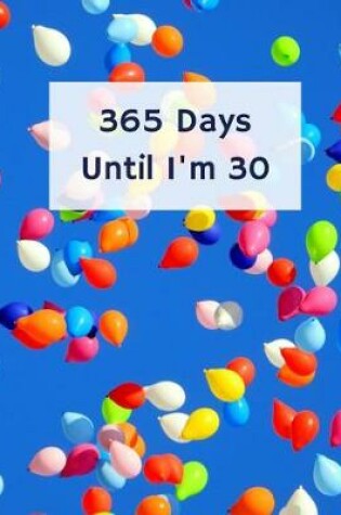 Cover of 365 Days Until I'm 30