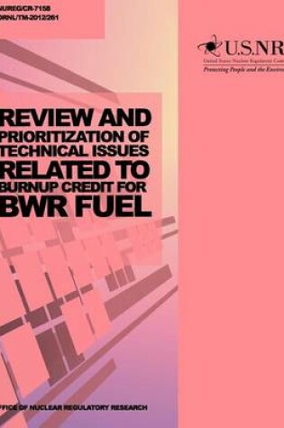 Cover of Review and Prioritization of Technical Issues Related to Burnup Credit for BWR Fuel