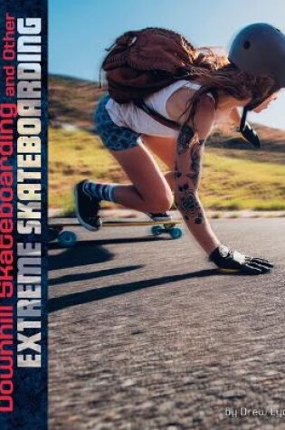 Cover of Downhill Skateboarding and Other Extreme Skateboarding (Natural Thrills)