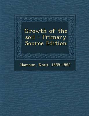 Book cover for Growth of the Soil - Primary Source Edition