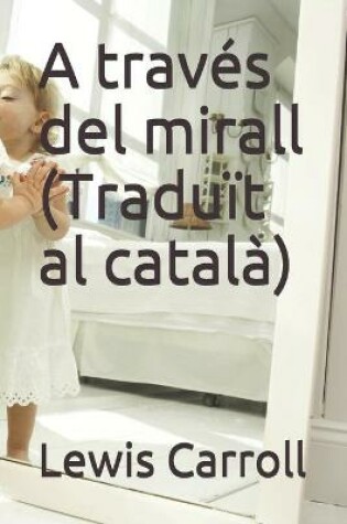 Cover of A traves del mirall (Traduit al catala)