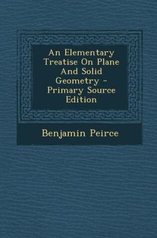 Cover of An Elementary Treatise on Plane and Solid Geometry - Primary Source Edition