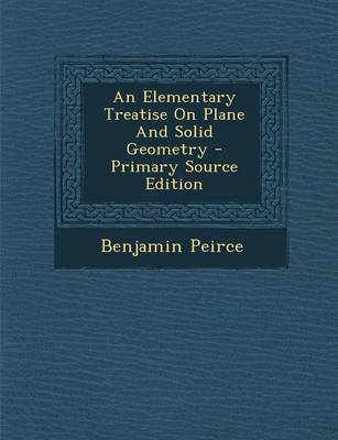 Book cover for An Elementary Treatise on Plane and Solid Geometry - Primary Source Edition