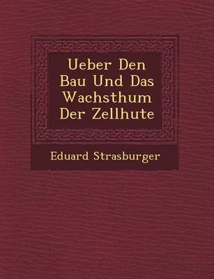 Book cover for Ueber Den Bau Und Das Wachsthum Der Zellh Ute