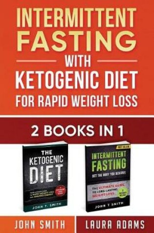 Cover of Intermittent Fasting With Ketogenic Diet For Rapid Weight Loss