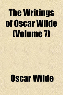 Book cover for The Writings of Oscar Wilde (Volume 7)