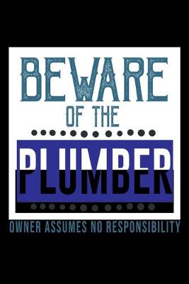 Book cover for Beware of the plumber owner assume no responsibility
