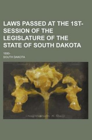 Cover of Laws Passed at the 1st- Session of the Legislature of the State of South Dakota; 1890-