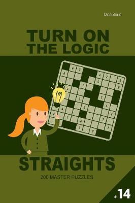 Book cover for Turn On The Logic Straights 200 Master Puzzles 9x9 (Volume 14)