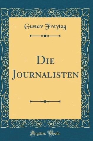 Cover of Die Journalisten (Classic Reprint)