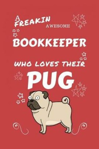 Cover of A Freakin Awesome Bookkeeper Who Loves Their Pug