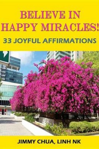 Cover of Believe in Happy Miracles - 33 Joyful Affirmations