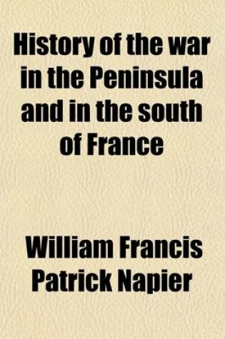 Cover of History of the War in the Peninsula (Volume 5); And in the South of France, from the Year 1807 to the Year 1814