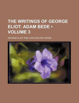 Book cover for The Writings of George Eliot (Volume 3); Adam Bede