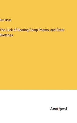 Book cover for The Luck of Roaring Camp Poems, and Other Sketches