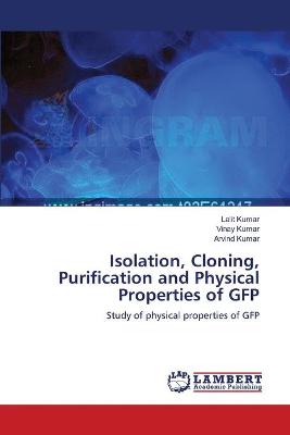 Book cover for Isolation, Cloning, Purification and Physical Properties of GFP