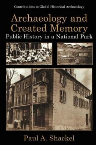 Cover of Archaeology and Created Memory: Public History in a National Park