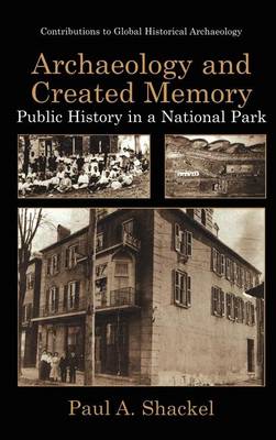 Book cover for Archaeology and Created Memory: Public History in a National Park