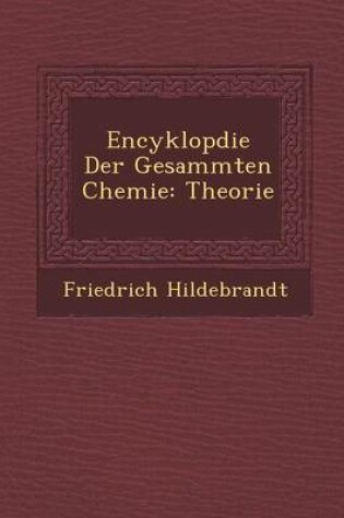 Cover of Encyklop Die Der Gesammten Chemie