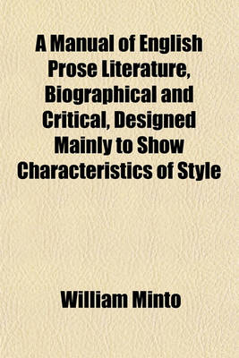 Book cover for A Manual of English Prose Literature, Biographical and Critical, Designed Mainly to Show Characteristics of Style