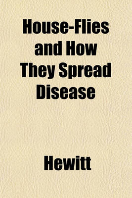 Book cover for House-Flies and How They Spread Disease