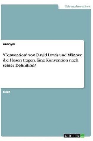 Cover of Convention von David Lewis und Manner, die Hosen tragen. Eine Konvention nach seiner Definition?