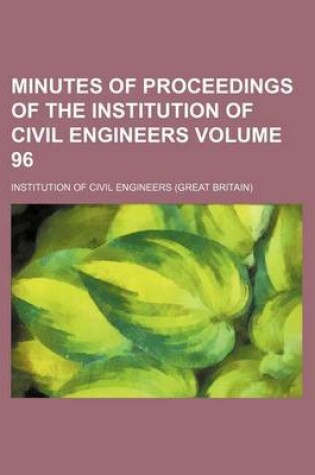 Cover of Minutes of Proceedings of the Institution of Civil Engineers Volume 96