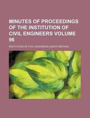 Book cover for Minutes of Proceedings of the Institution of Civil Engineers Volume 96