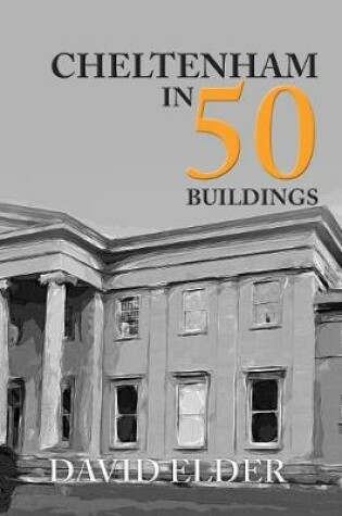 Cover of Cheltenham in 50 Buildings