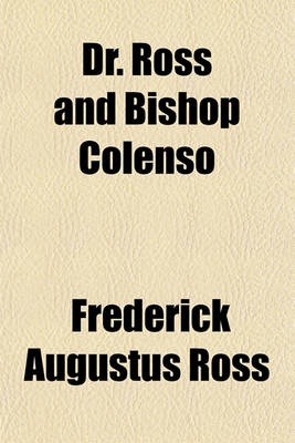 Book cover for Dr. Ross and Bishop Colenso; Or, the Truth Restored in Regard to Polygamy and Slavery