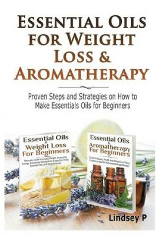 Cover of Essential Oils & Weight Loss for Beginners & Essential Oils & Aromatherapy for Beginners