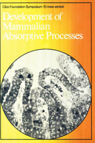 Cover of Ciba Foundation Symposium 70 – Development of Mammalian Absorptive Processes
