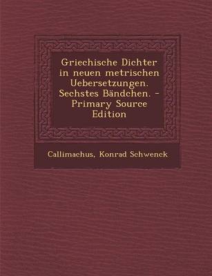 Book cover for Griechische Dichter in Neuen Metrischen Uebersetzungen. Sechstes Bandchen. - Primary Source Edition
