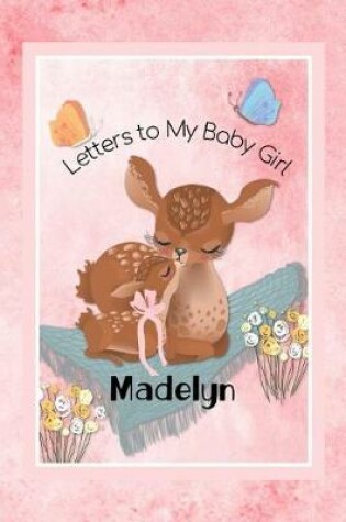 Cover of Madelyn Letters to My Baby Girl
