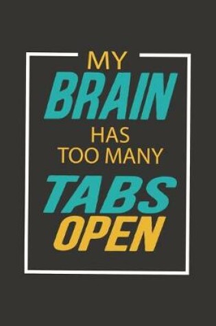 Cover of My Brain Has Too Many Tabs Open