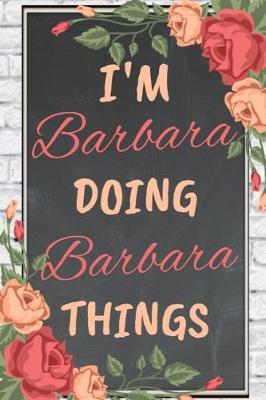 Book cover for I'm BARBARA Doing BARBARA Things personalized name notebook for girls and women