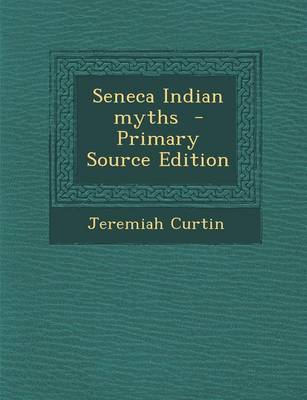 Book cover for Seneca Indian Myths - Primary Source Edition