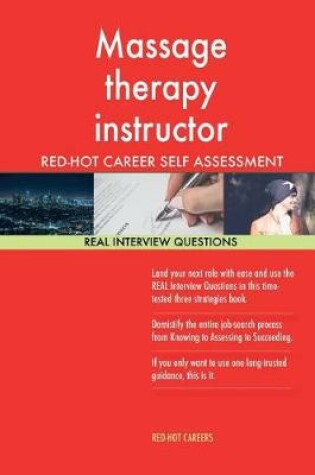 Cover of Massage Therapy Instructor Red-Hot Career Self Assessment; 1184 Real Interview Q