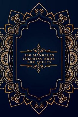 Cover of 100 Mandalas Coloring Book For dults