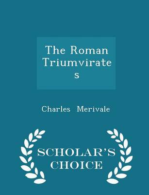 Book cover for The Roman Triumvirates - Scholar's Choice Edition