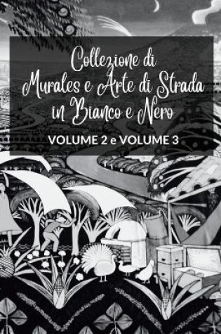 Cover of Collezione di Murales e Arte di Strada in Bianco e Nero - Volumi 2 e 3