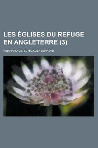 Cover of Les Eglises Du Refuge En Angleterre (3)