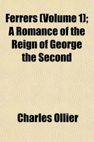 Cover of Ferrers (Volume 1); A Romance of the Reign of George the Second