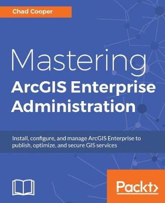 Book cover for Mastering ArcGIS Enterprise Administration