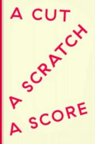 Cover of A Cut a Scratch a Score