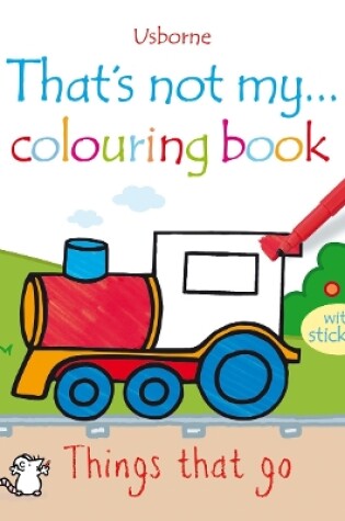 Cover of That's not my colouring book Things that go